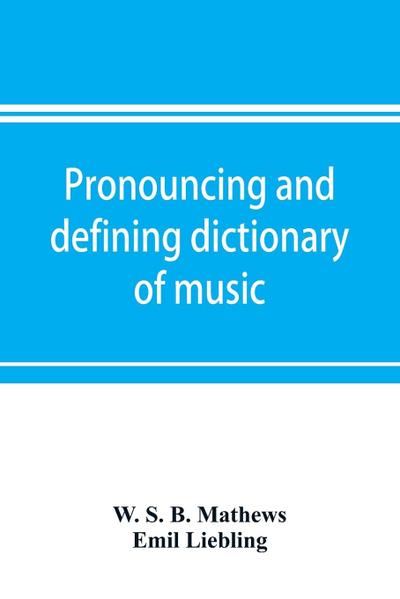 Pronouncing and defining dictionary of music