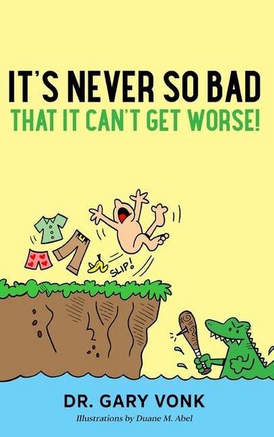 It’s Never So Bad That It Can’t Get Worse