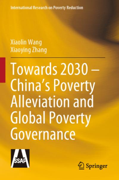 Towards 2030 - China’s Poverty Alleviation and Global Poverty Governance