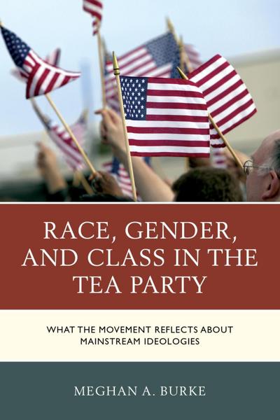 Burke, M: Race, Gender, and Class in the Tea Party