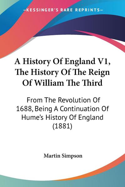 A History Of England V1, The History Of The Reign Of William The Third