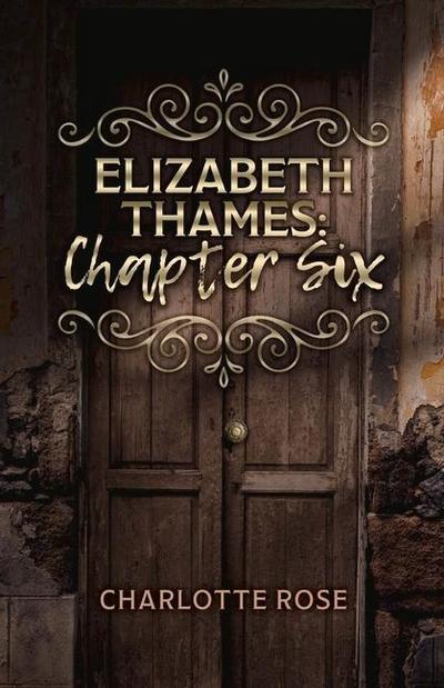 Elizabeth Thames: Chapter Six: Volume 1