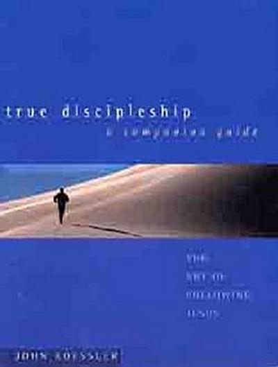 True Discipleship a Companion Guide
