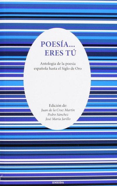 Poesía-- eres tú : antología de la poesía española hasta el siglo de oro