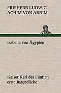 Isabella von Ägypten Kaiser Karl des Fünften erste Jugendliebe