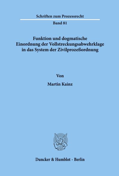 Funktion und dogmatische Einordnung der Vollstreckungsabwehrklage in das System der Zivilprozeßordnung.