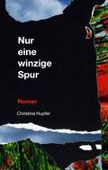 Nur eine winzige Spur von Christina Hupfer | Ebook