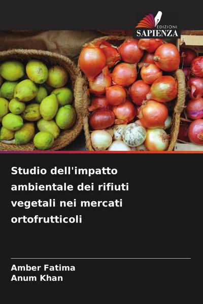 Studio dell’impatto ambientale dei rifiuti vegetali nei mercati ortofrutticoli