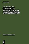 Origins of African Plant Domestication - Jack R. Harlan