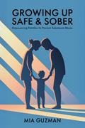 Growing Up Safe & Sober