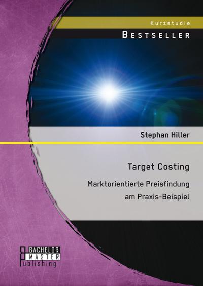 Target Costing: Marktorientierte Preisfindung am Praxis-Beispiel