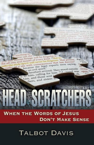 Head Scratchers: When the Words of Jesus Don’t Make Sense