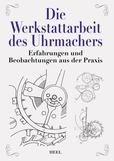 Die Werkstattarbeit des Uhrmachers