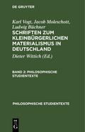 Karl Vogt; Jacob Moleschott; Ludwig Büchner: Schriften zum kleinbürgerlichen Materialismus in Deutschland. Band 2