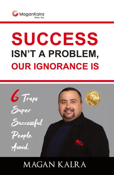Success Isn’t a Problem, Our Ignorance Is