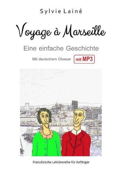 Lainé, S: Voyage à Marseille, Eine einfache Geschichte auf F