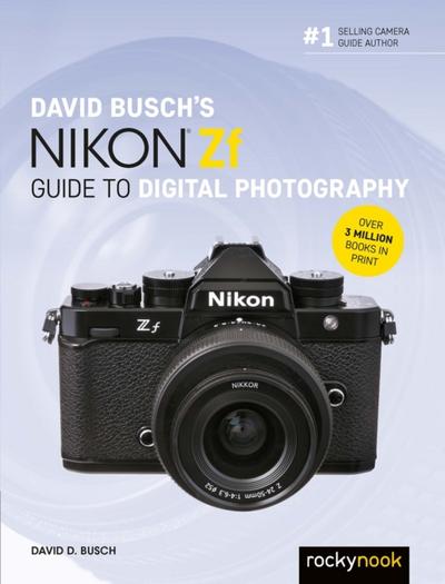 David Busch’s Nikon Zf Guide to Digital Photography