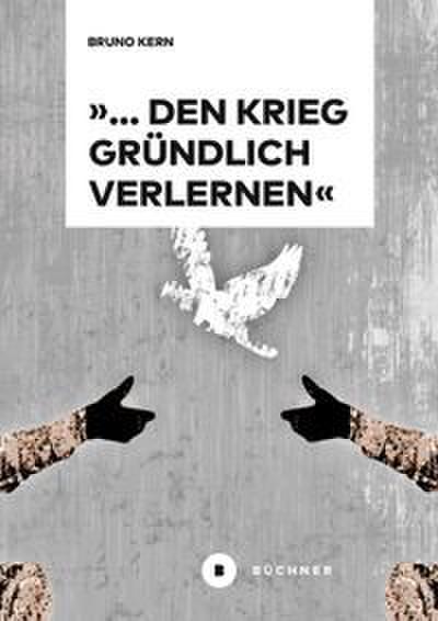 ’ den Krieg gründlich verlernen’