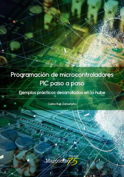 Programación de microcontroladores paso a paso : ejemplos prácticos desarrollados en la nube