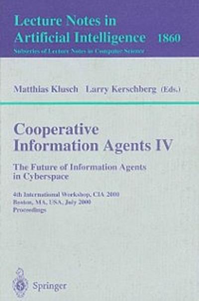 Cooperative Information Agents IV - The Future of Information Agents in Cyberspace
