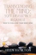 Transcending the Mind: Some Disassembly Required!