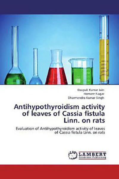 Antihypothyroidism activity of leaves of Cassia fistula Linn. on rats