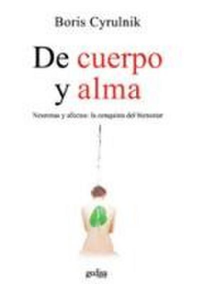 De cuerpo y alma : neuronas y afectos : la conquista