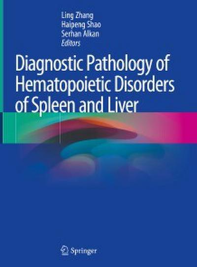 Diagnostic Pathology of Hematopoietic Disorders of Spleen and Liver