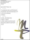 Carl Reinecke (1824 -1910) und das Leipziger Musikleben seiner Zeit