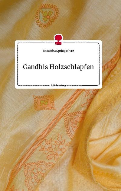 Gandhis Holzschlapfen. Life is a Story - story.one