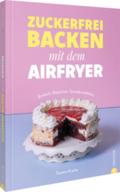 Zuckerfrei backen mit dem Airfryer