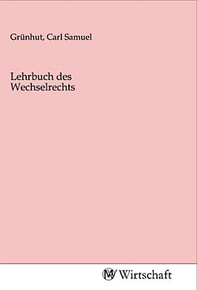 Lehrbuch des Wechselrechts