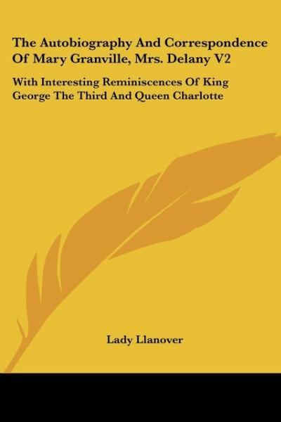 The Autobiography And Correspondence Of Mary Granville, Mrs. Delany V2
