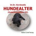 Dr. Dr. Hornbostls Hundealter (Gedankensplitter III)