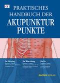 Praktisches Handbuch der Akupunkturpunkte