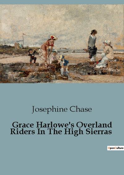 Grace Harlowe’s Overland Riders In The High Sierras