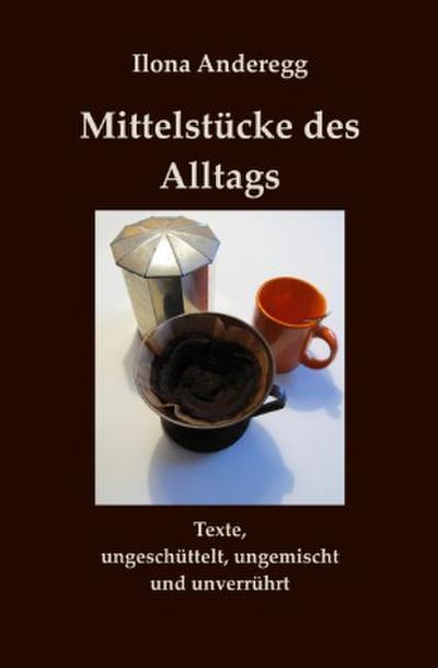 Mittelstücke des Alltags