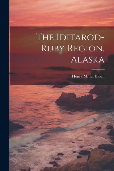 The Iditarod-ruby Region, Alaska