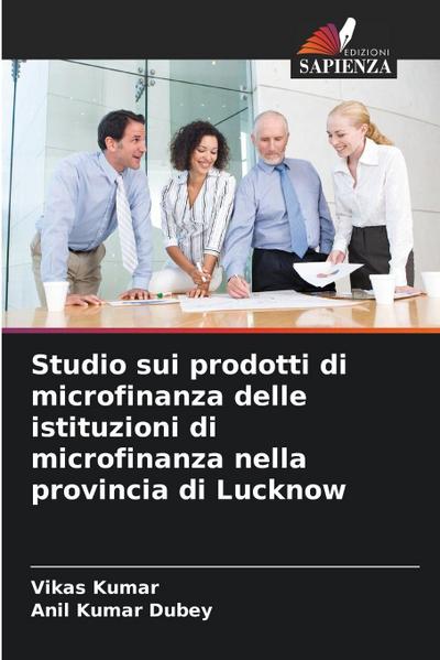 Studio sui prodotti di microfinanza delle istituzioni di microfinanza nella provincia di Lucknow