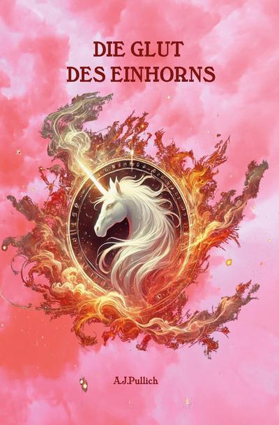 Pullich, A: Glut des Einhorns