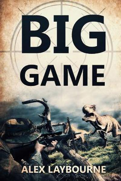 Big Game: A Prehistoric Thriller