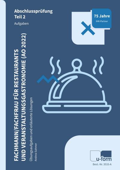 Fachmann / Fachfrau für Restaurants und Veranstaltungsgastronomie (AO 2022). Abschlussprüfung Teil 2. Aufgaben