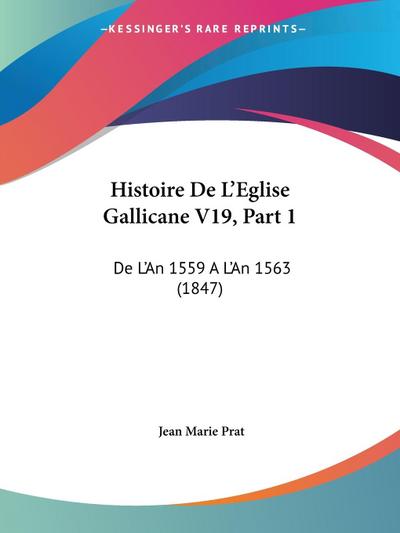 Histoire De L’Eglise Gallicane V19, Part 1