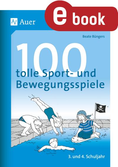 100 tolle Sport- und Bewegungsspiele, Klasse 3-4