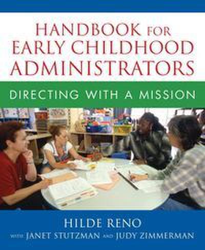 Handbook for Early Childhood Administrators: Directing with a Mission