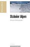 Skitourenführer Stubaier Alpen: incl. Kühtai, Sellrain & Westliche Brennerberge