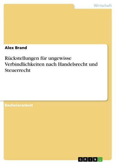 Rückstellungen für ungewisse Verbindlichkeiten nach Handelsrecht und Steuerrecht