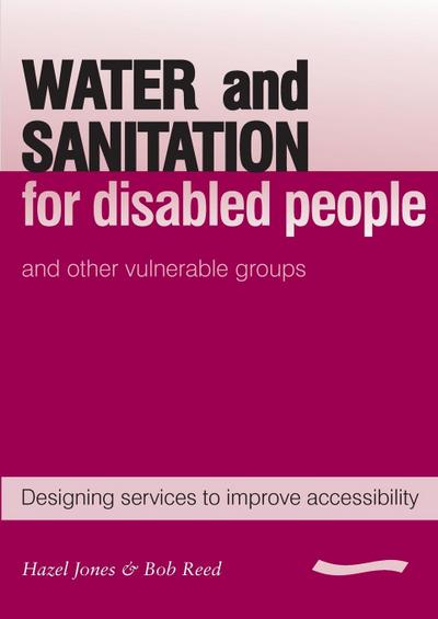 Water and Sanitation for Disabled People and Other Vulnerable Groups