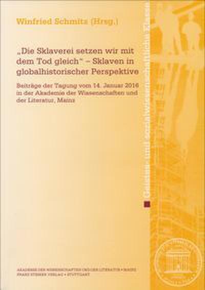 Die Sklaverei setzen wir mit dem Tod gleich - Sklaven in globalhistorischer Perspektive