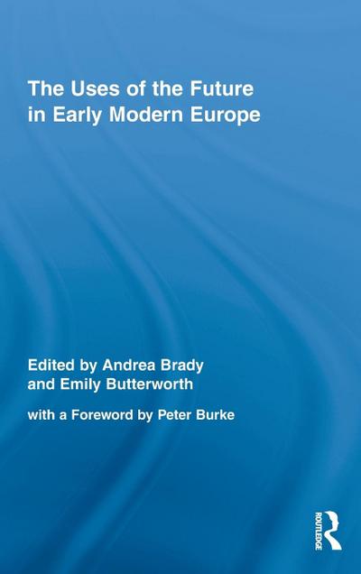 The Uses of the Future in Early Modern Europe
